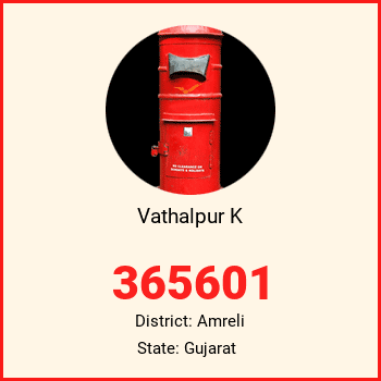 Vathalpur K pin code, district Amreli in Gujarat
