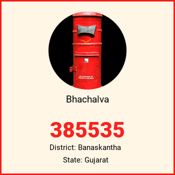 Bhachalva pin code, district Banaskantha in Gujarat