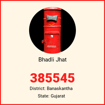 Bhadli Jhat pin code, district Banaskantha in Gujarat