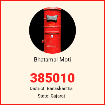 Bhatamal Moti pin code, district Banaskantha in Gujarat