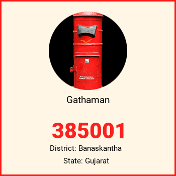 Gathaman pin code, district Banaskantha in Gujarat