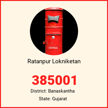 Ratanpur Lokniketan pin code, district Banaskantha in Gujarat