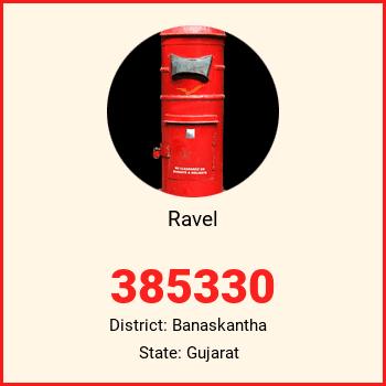 Ravel pin code, district Banaskantha in Gujarat
