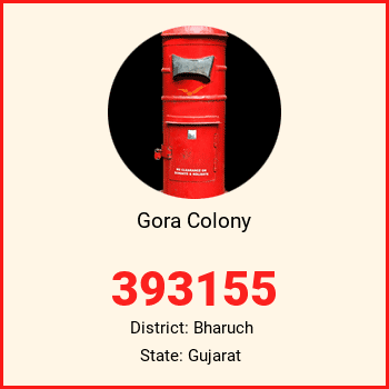 Gora Colony pin code, district Bharuch in Gujarat