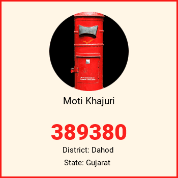 Moti Khajuri pin code, district Dahod in Gujarat