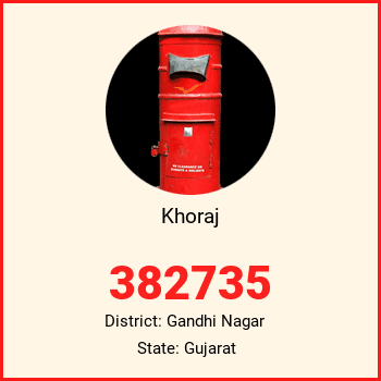 Khoraj pin code, district Gandhi Nagar in Gujarat