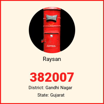 Raysan pin code, district Gandhi Nagar in Gujarat