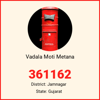 Vadala Moti Metana pin code, district Jamnagar in Gujarat