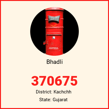 Bhadli pin code, district Kachchh in Gujarat