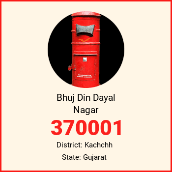 Bhuj Din Dayal Nagar pin code, district Kachchh in Gujarat
