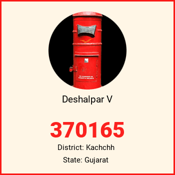 Deshalpar V pin code, district Kachchh in Gujarat