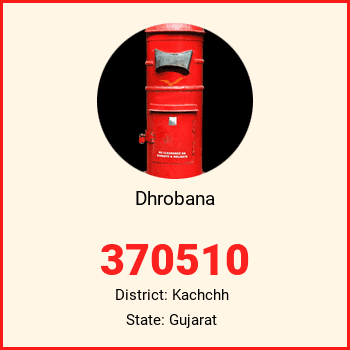 Dhrobana pin code, district Kachchh in Gujarat