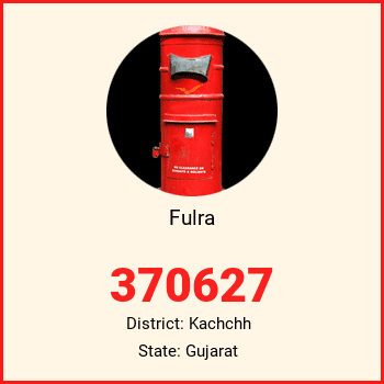 Fulra pin code, district Kachchh in Gujarat