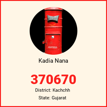 Kadia Nana pin code, district Kachchh in Gujarat
