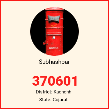 Subhashpar pin code, district Kachchh in Gujarat