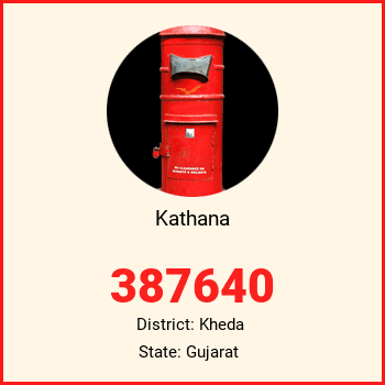 Kathana pin code, district Kheda in Gujarat