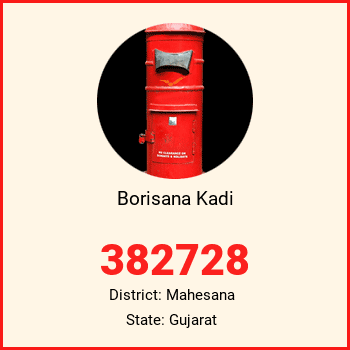 Borisana Kadi pin code, district Mahesana in Gujarat