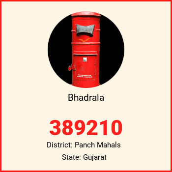 Bhadrala pin code, district Panch Mahals in Gujarat