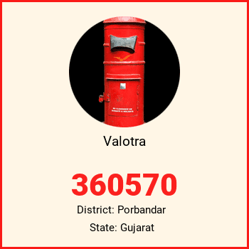 Valotra pin code, district Porbandar in Gujarat
