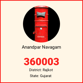 Anandpar Navagam pin code, district Rajkot in Gujarat