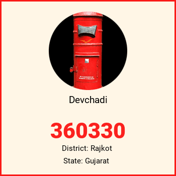 Devchadi pin code, district Rajkot in Gujarat
