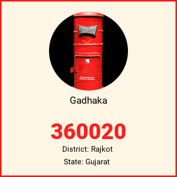 Gadhaka pin code, district Rajkot in Gujarat