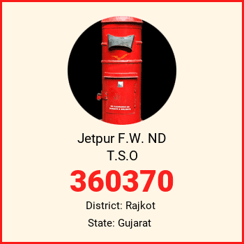 Jetpur F.W. ND T.S.O pin code, district Rajkot in Gujarat
