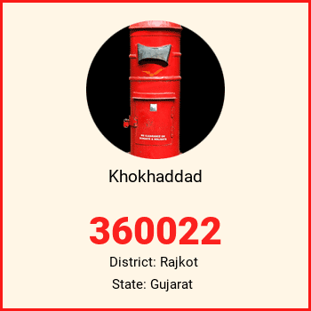 Khokhaddad pin code, district Rajkot in Gujarat