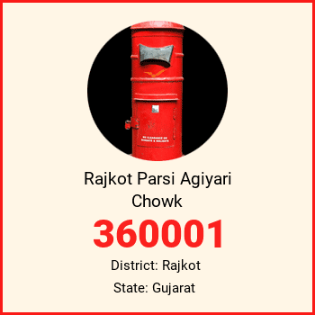 Rajkot Parsi Agiyari Chowk pin code, district Rajkot in Gujarat