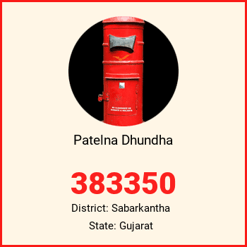 Patelna Dhundha pin code, district Sabarkantha in Gujarat