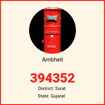 Ambheti pin code, district Surat in Gujarat