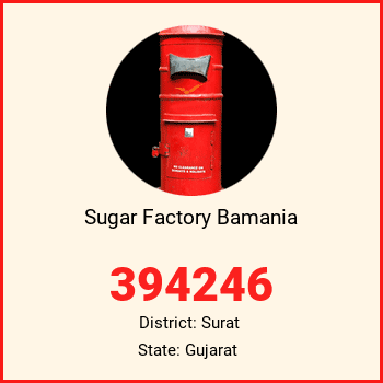 Sugar Factory Bamania pin code, district Surat in Gujarat