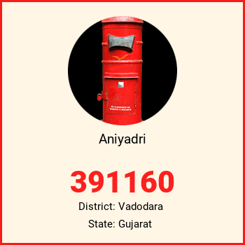 Aniyadri pin code, district Vadodara in Gujarat