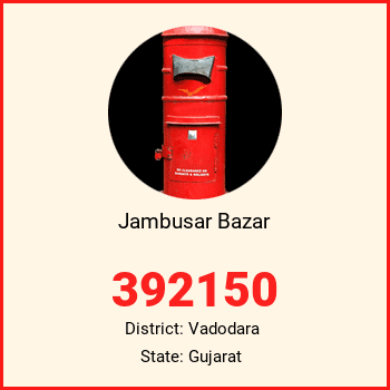 Jambusar Bazar pin code, district Vadodara in Gujarat