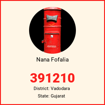 Nana Fofalia pin code, district Vadodara in Gujarat