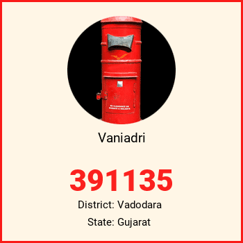 Vaniadri pin code, district Vadodara in Gujarat