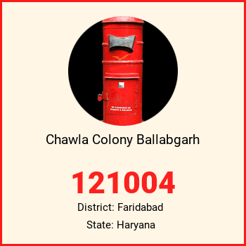 Chawla Colony Ballabgarh pin code, district Faridabad in Haryana