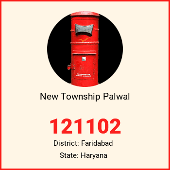 New Township Palwal pin code, district Faridabad in Haryana