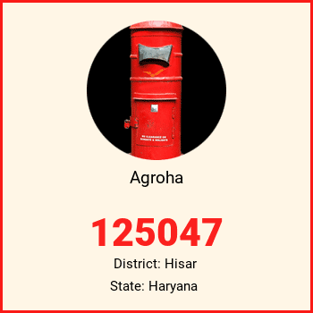 Agroha pin code, district Hisar in Haryana
