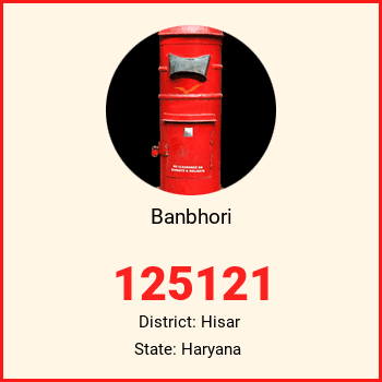 Banbhori pin code, district Hisar in Haryana
