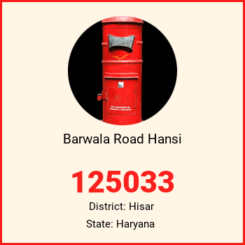Barwala Road Hansi pin code, district Hisar in Haryana