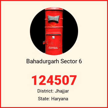 Bahadurgarh Sector 6 pin code, district Jhajjar in Haryana