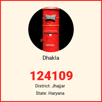 Dhakla pin code, district Jhajjar in Haryana