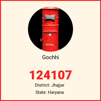 Gochhi pin code, district Jhajjar in Haryana