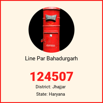 Line Par Bahadurgarh pin code, district Jhajjar in Haryana