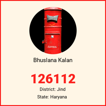 Bhuslana Kalan pin code, district Jind in Haryana