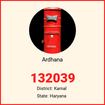 Ardhana pin code, district Karnal in Haryana