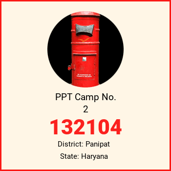 PPT Camp No. 2 pin code, district Panipat in Haryana