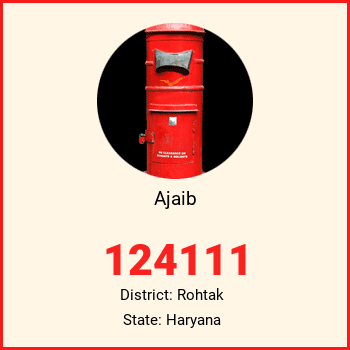 Ajaib pin code, district Rohtak in Haryana