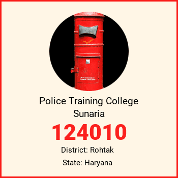 Police Training College Sunaria pin code, district Rohtak in Haryana